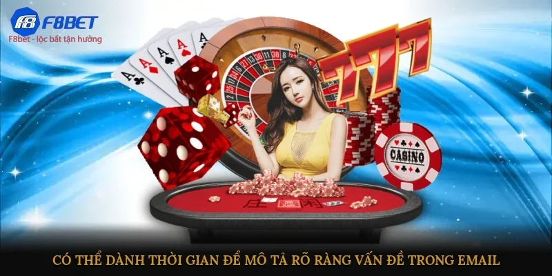 Có thể dành thời gian để mô tả rõ ràng vấn đề trong email