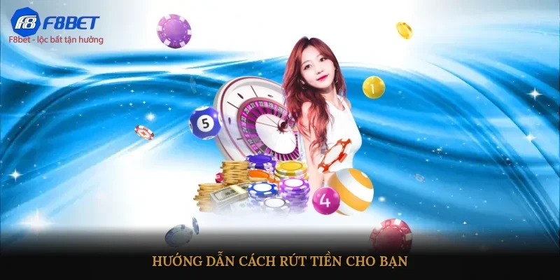 Hướng dẫn cách rút tiền cho bạn